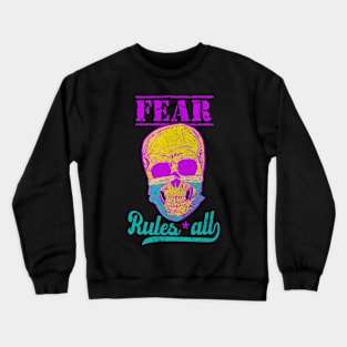 Fear Rules All Crewneck Sweatshirt